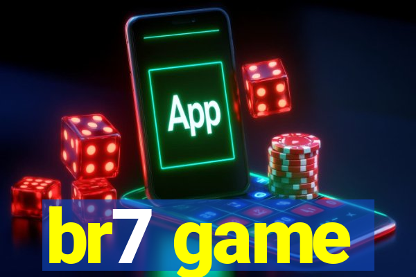 br7 game